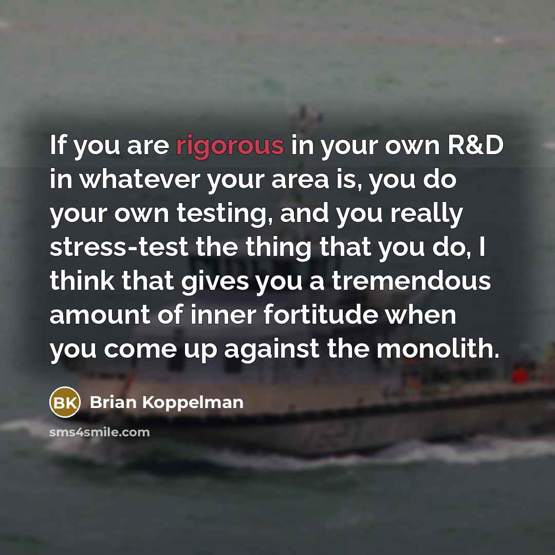 “If you are rigorous in your own R&D in whatever…” quote by Brian Koppelman