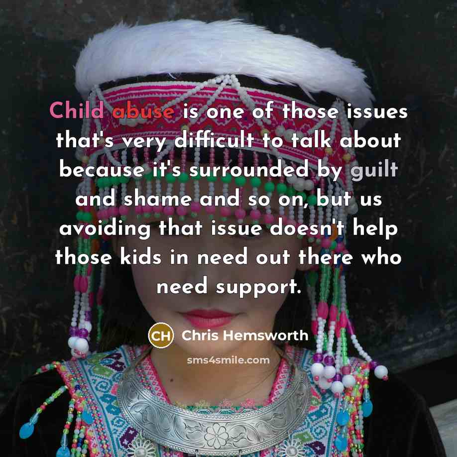 “Child abuse is one of those issues that's very difficult…” quote by Chris Hemsworth