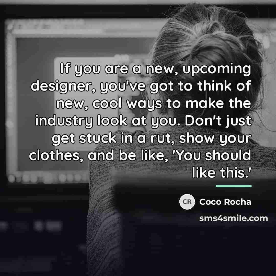 “If you are a new, upcoming designer, you've got to…” quote by Coco Rocha