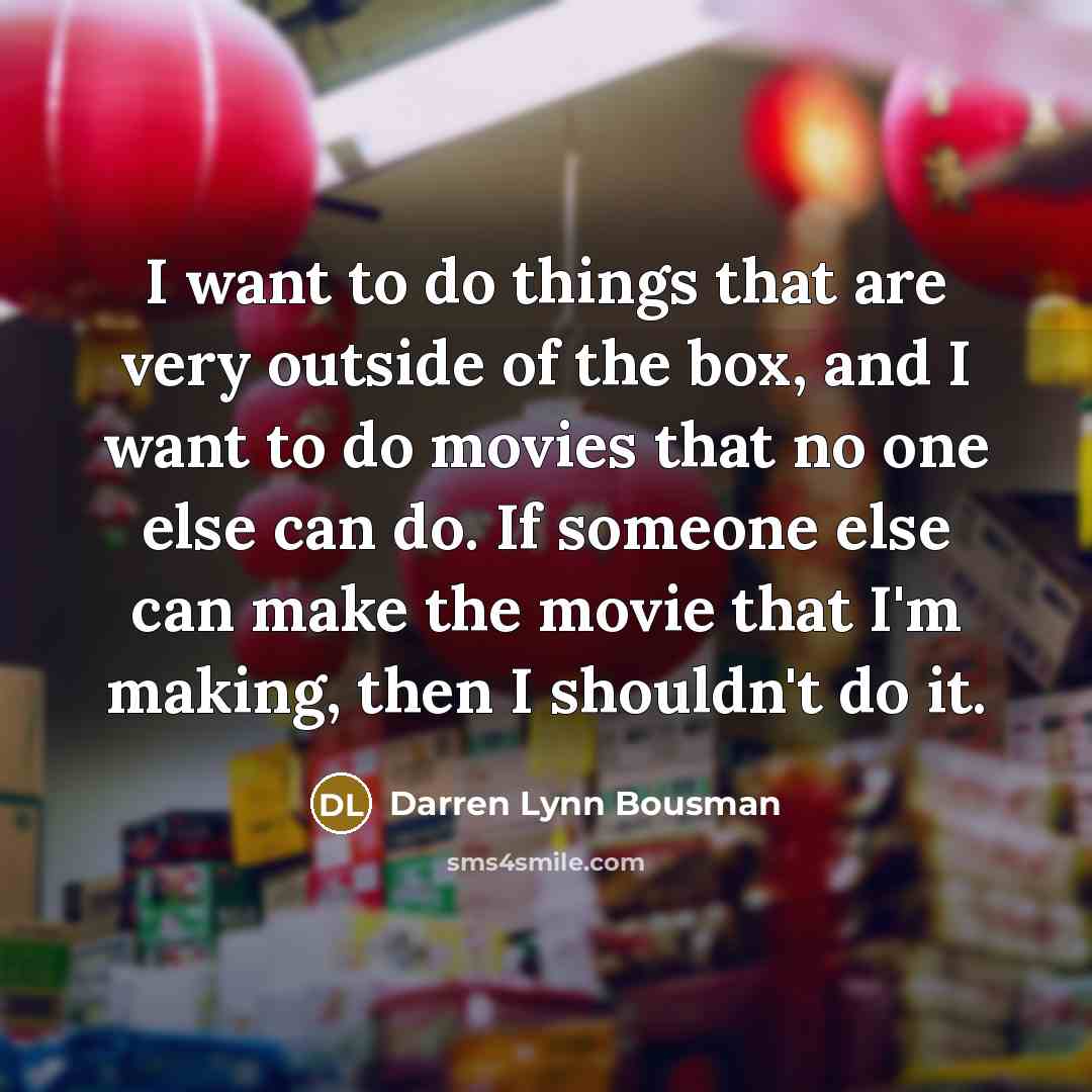 “I want to do things that are very outside of…” quote by Darren Lynn Bousman