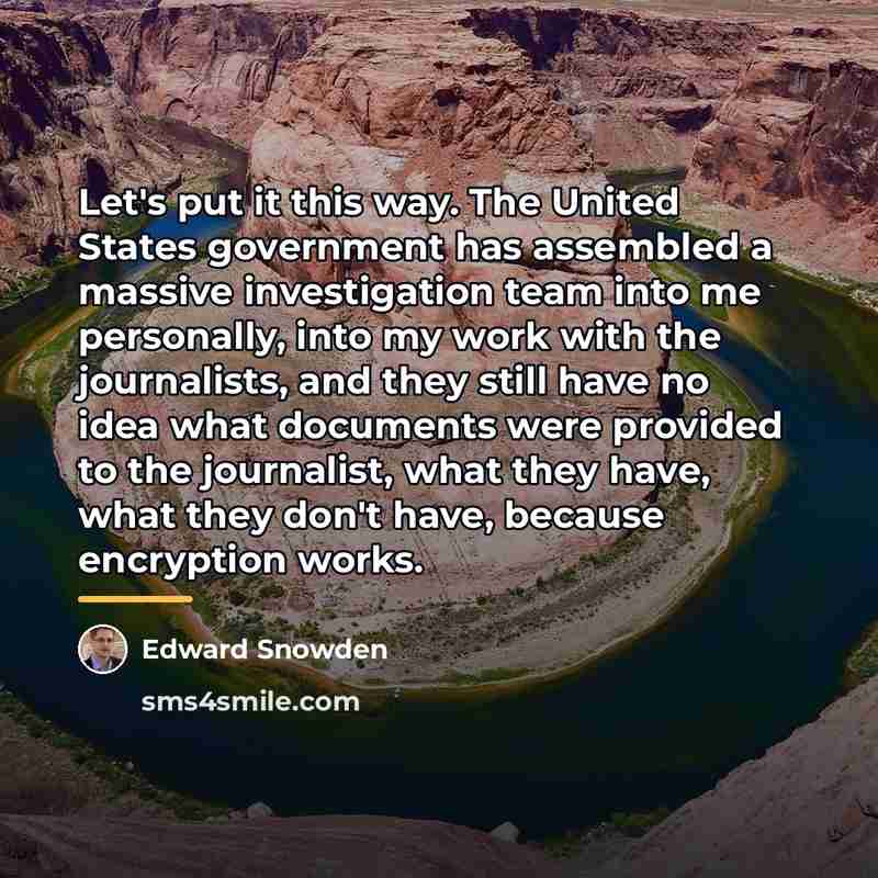 “Let's put it this way. The United States government has…” quote by Edward Snowden