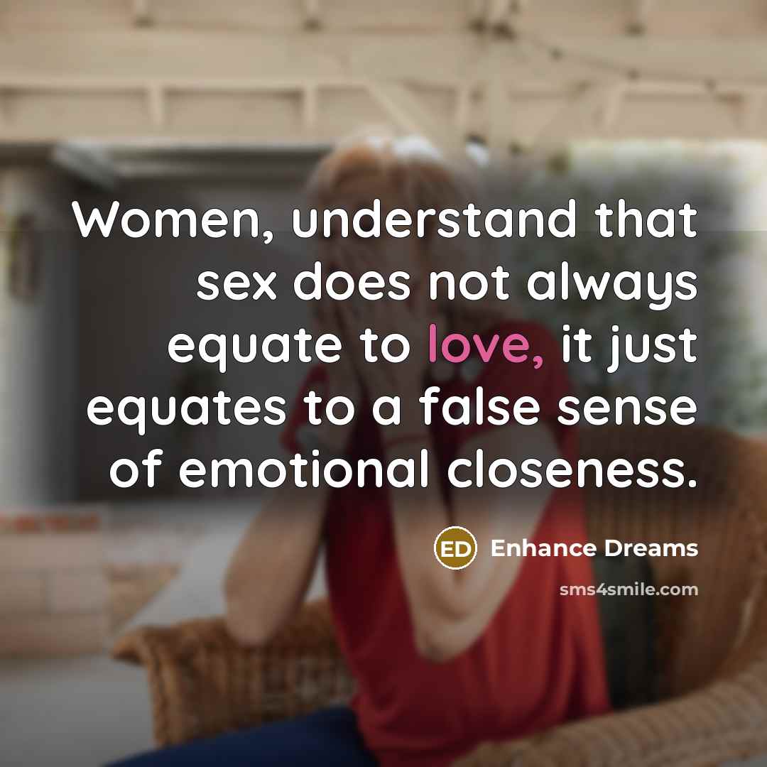 “Women, understand that sex does not always equate to love,…” quote by Enhance Dreams
