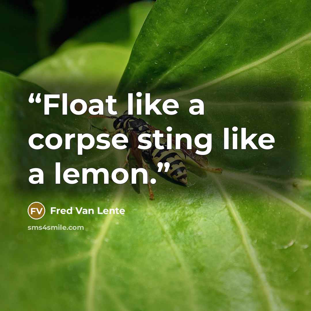 “Float like a corpse sting like a lemon.” quote by Fred Van Lente