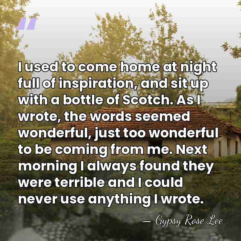 I used to come home at night full of inspiration, and sit&hellip; - Gypsy Rose Lee
