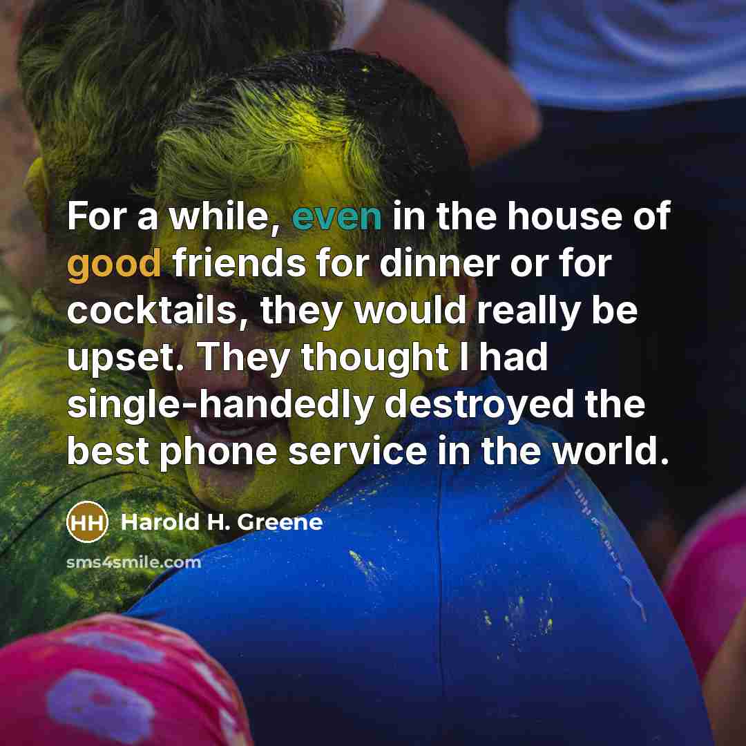 “For a while, even in the house of good friends…” quote by Harold H. Greene