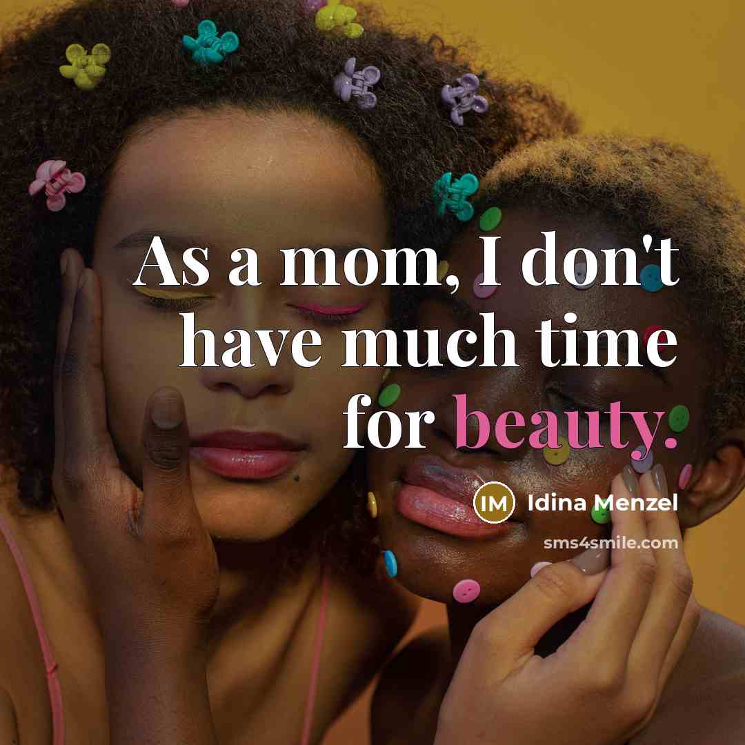 “As a mom, I don't have much time for beauty.…” quote by Idina Menzel