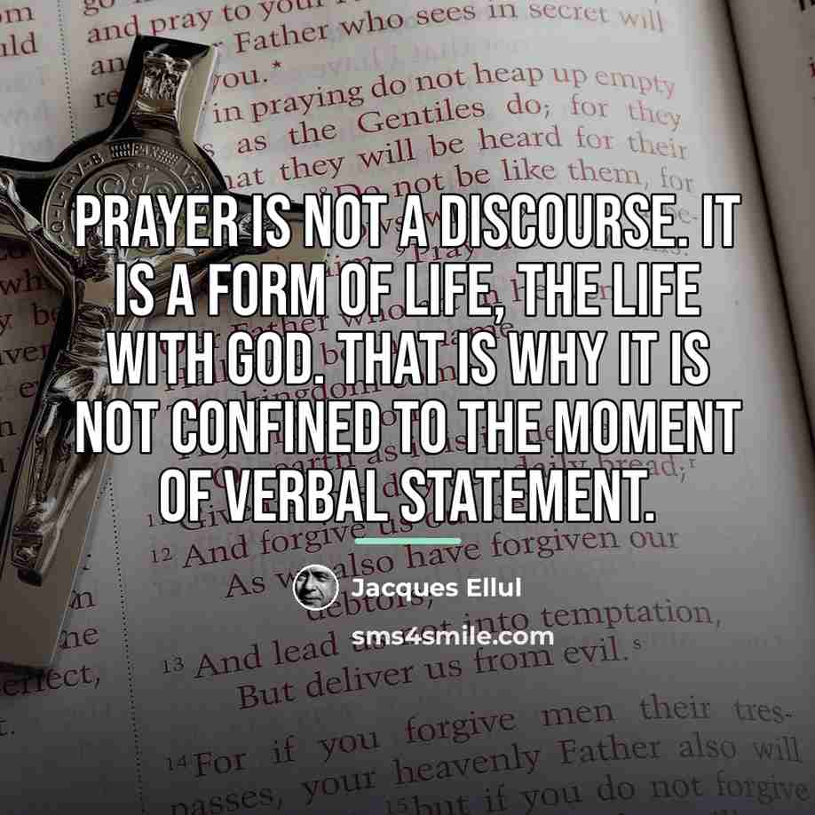 “Prayer is not a discourse. It is a form of…” quote by Jacques Ellul