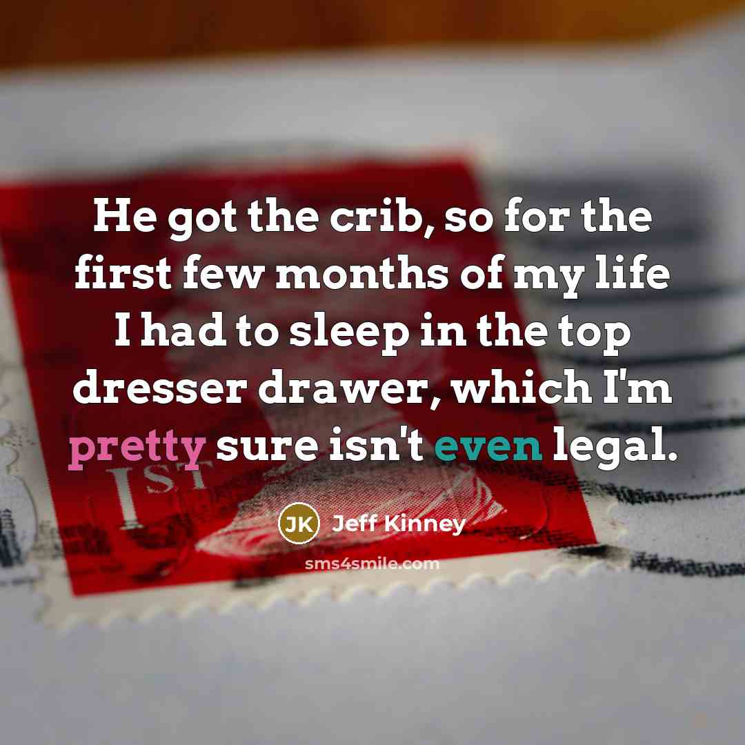 “He got the crib, so for the first few months…” quote by Jeff Kinney