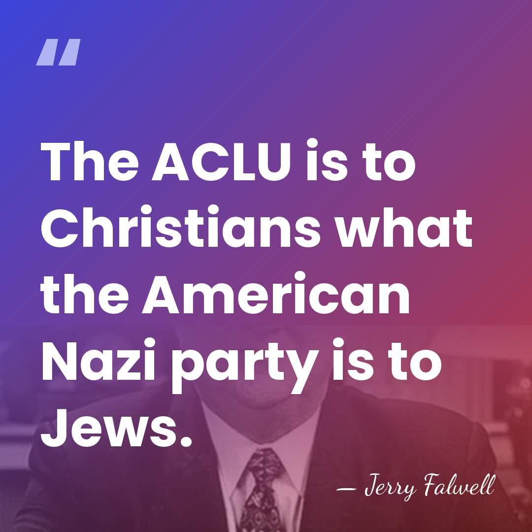 The ACLU is to Christians what the American Nazi party is to&hellip; - Jerry Falwell