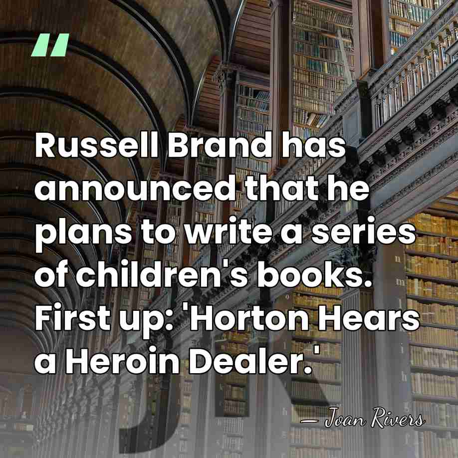 Russell Brand has announced that he plans to write a series of&hellip; - Joan Rivers