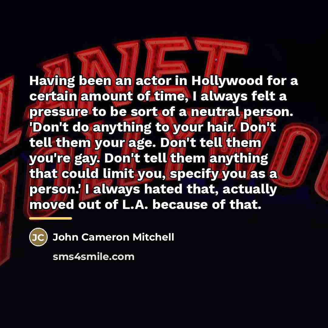 “Having been an actor in Hollywood for a certain amount…” quote by John Cameron Mitchell