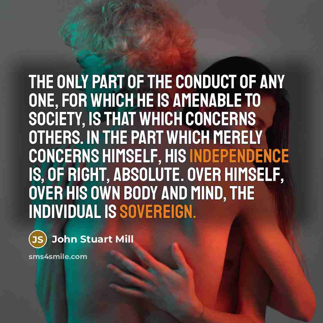“The only part of the conduct of any one, for…” quote by John Stuart Mill