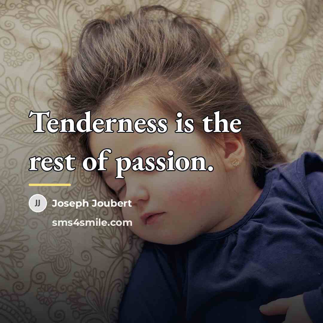 “Tenderness is the rest of passion.…” quote by Joseph Joubert