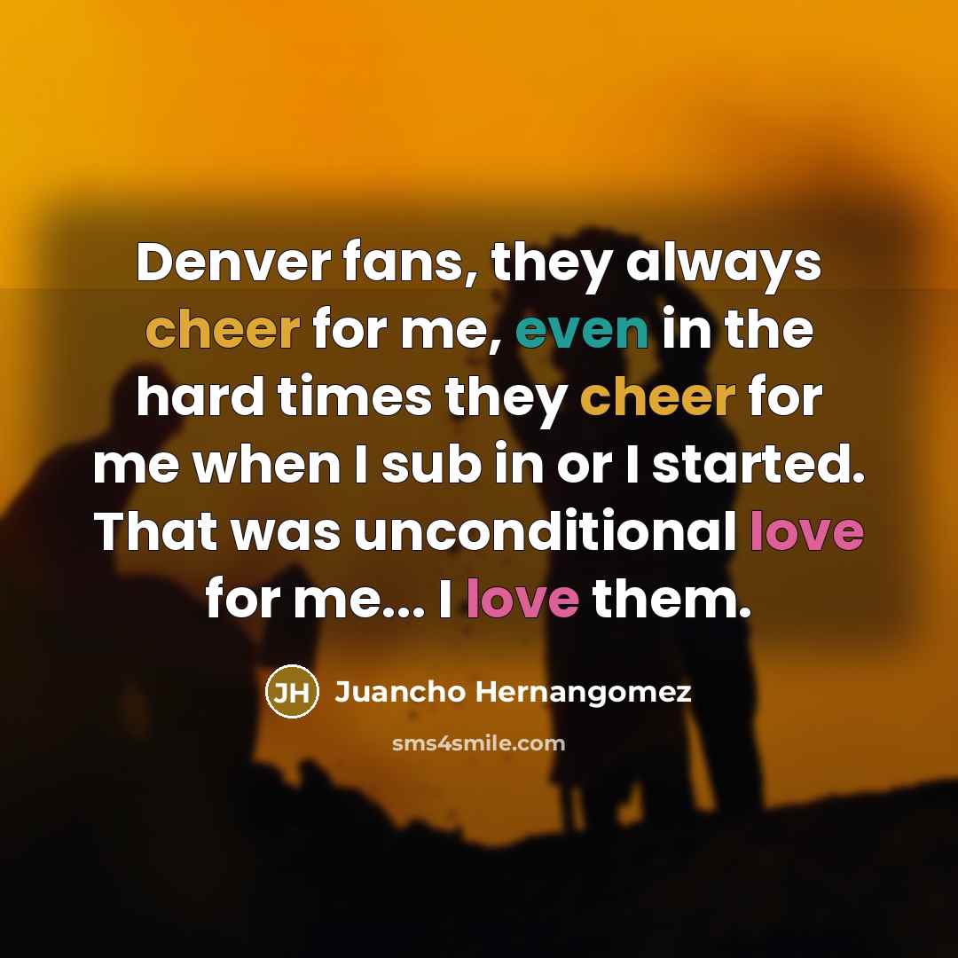 “Denver fans, they always cheer for me, even in the…” quote by Juancho Hernangomez
