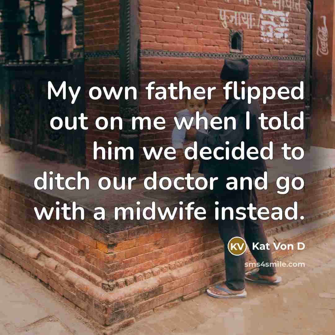 “My own father flipped out on me when I told…” quote by Kat Von D