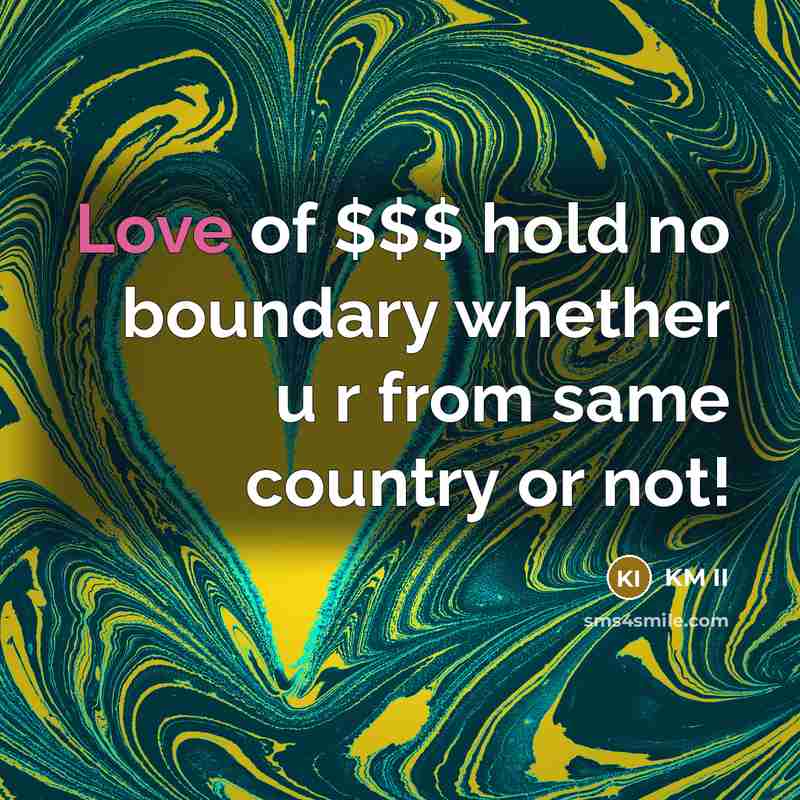 “Love of $$$ hold no boundary whether u r from…” quote by KM II