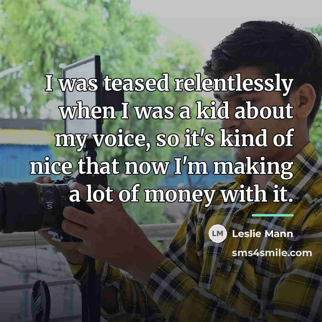 “I was teased relentlessly when I was a kid about…” quote by Leslie Mann