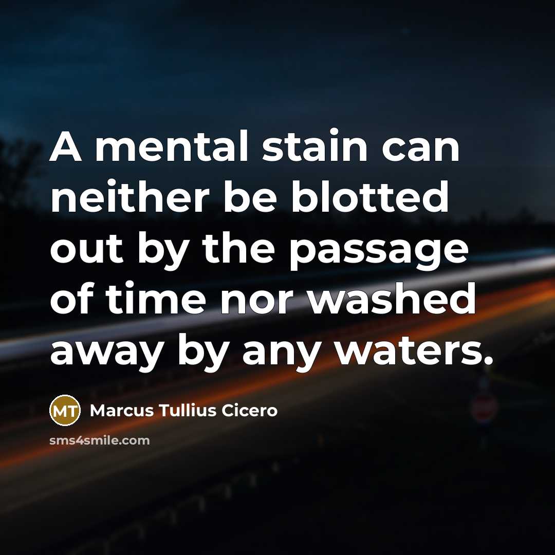 “A mental stain can neither be blotted out by the…” quote by Marcus Tullius Cicero