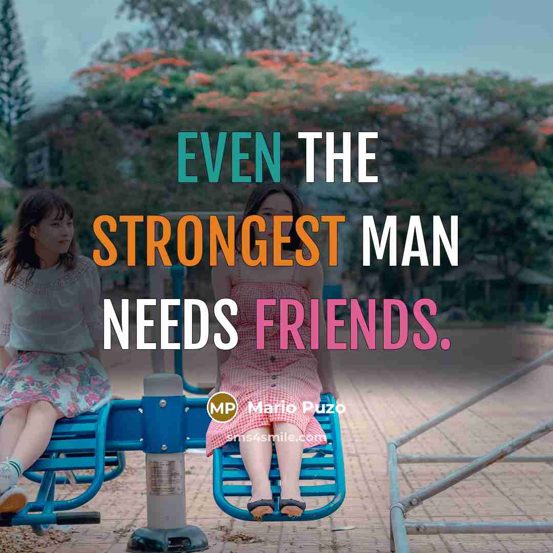 “Even the strongest man needs friends.…” quote by Mario Puzo