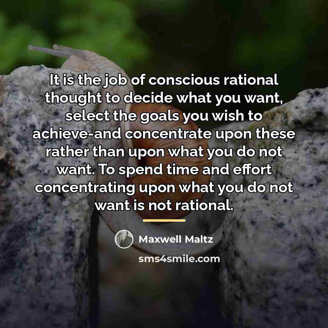 “It is the job of conscious rational thought to decide…” quote by Maxwell Maltz