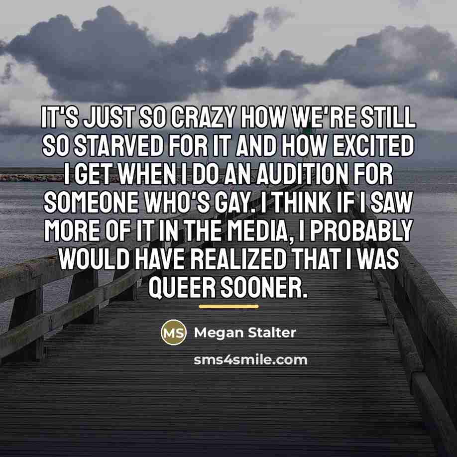 “It's just so crazy how we're still so starved for…” quote by Megan Stalter