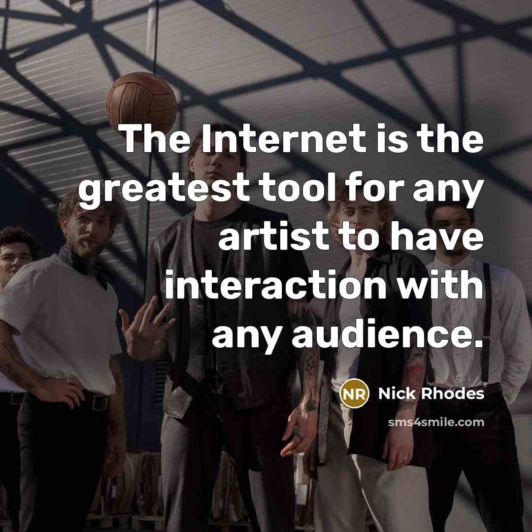 “The Internet is the greatest tool for any artist to…” quote by Nick Rhodes