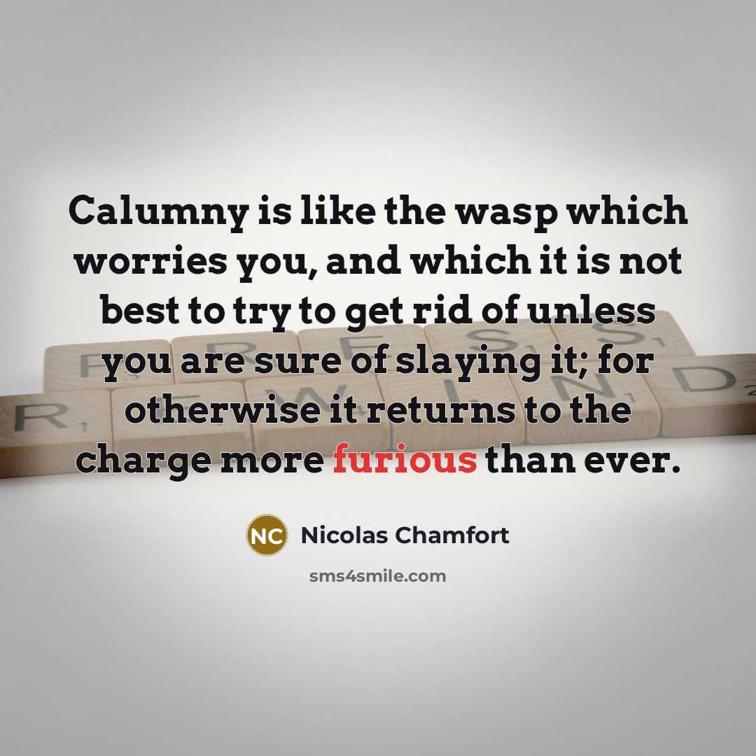 “Calumny is like the wasp which worries you, and which…” quote by Nicolas Chamfort