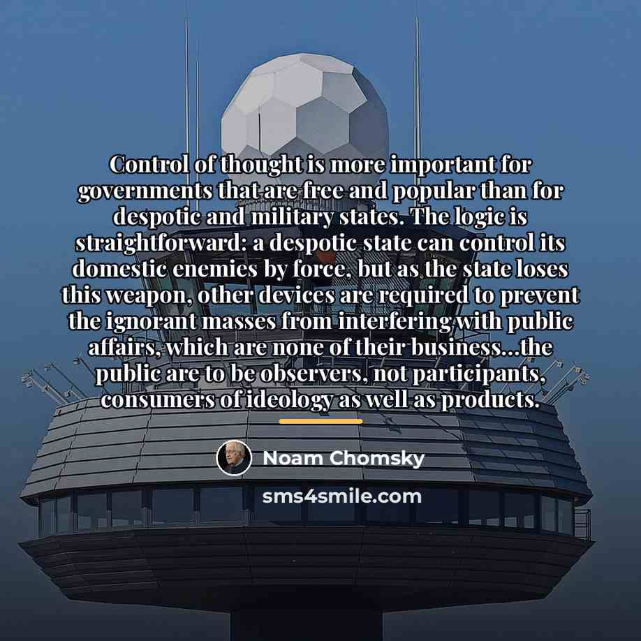 “Control of thought is more important for governments that are…” quote by Noam Chomsky
