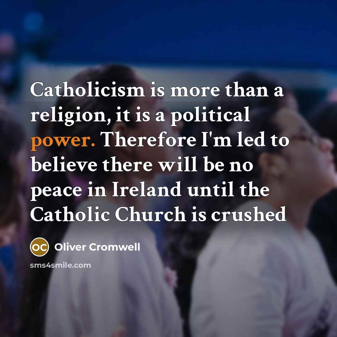 “Catholicism is more than a religion, it is a political…” quote by Oliver Cromwell