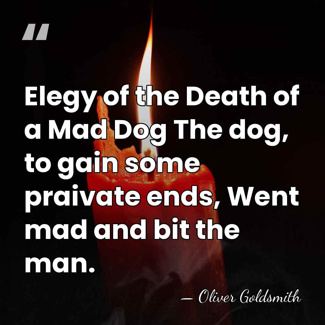 Elegy of the Death of a Mad Dog The dog, to gain&hellip; - Oliver Goldsmith