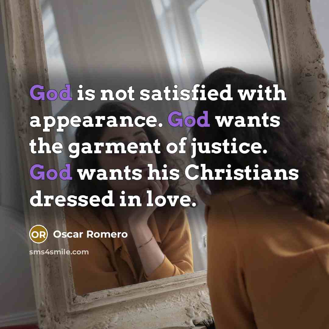 “God is not satisfied with appearance. God wants the garment…” quote by Oscar Romero