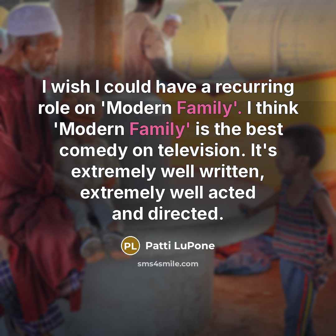 “I wish I could have a recurring role on 'Modern…” quote by Patti LuPone