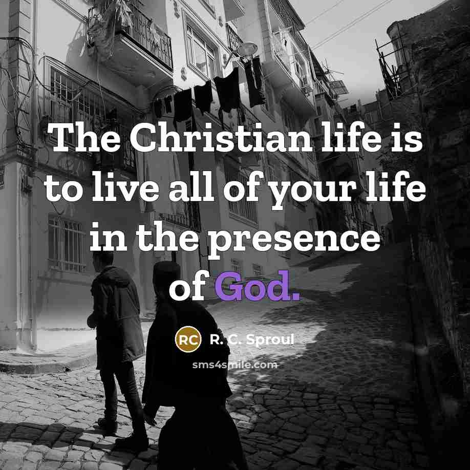 “The Christian life is to live all of your life…” quote by R. C. Sproul
