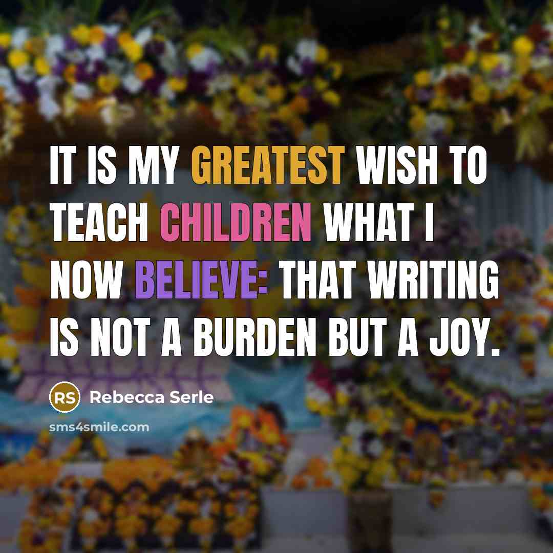 “It is my greatest wish to teach children what I…” quote by Rebecca Serle