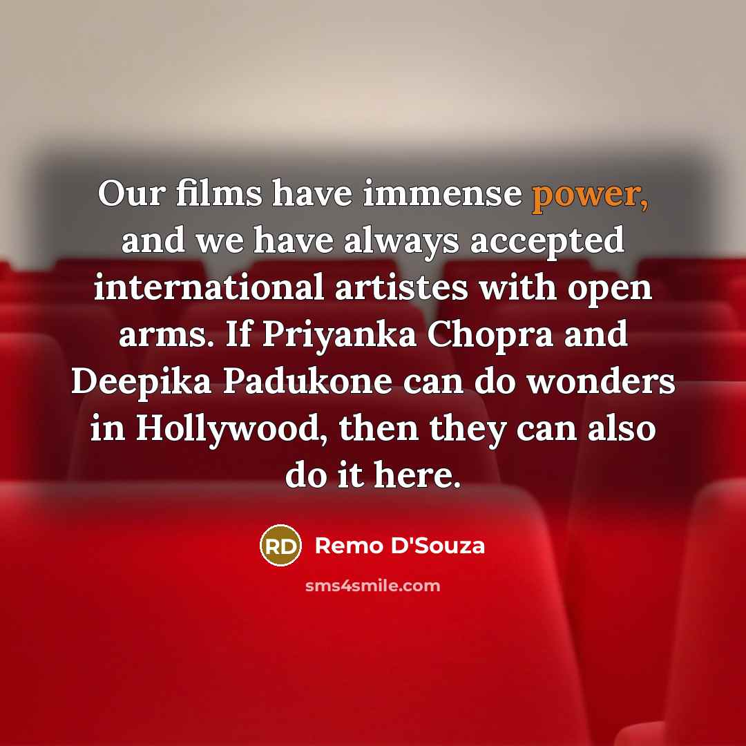 “Our films have immense power, and we have always accepted…” quote by Remo D'Souza