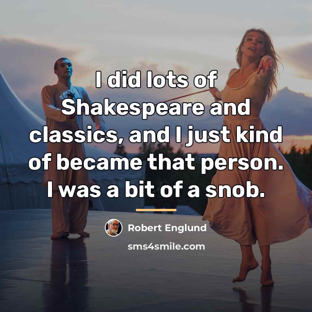 “I did lots of Shakespeare and classics, and I just…” quote by Robert Englund
