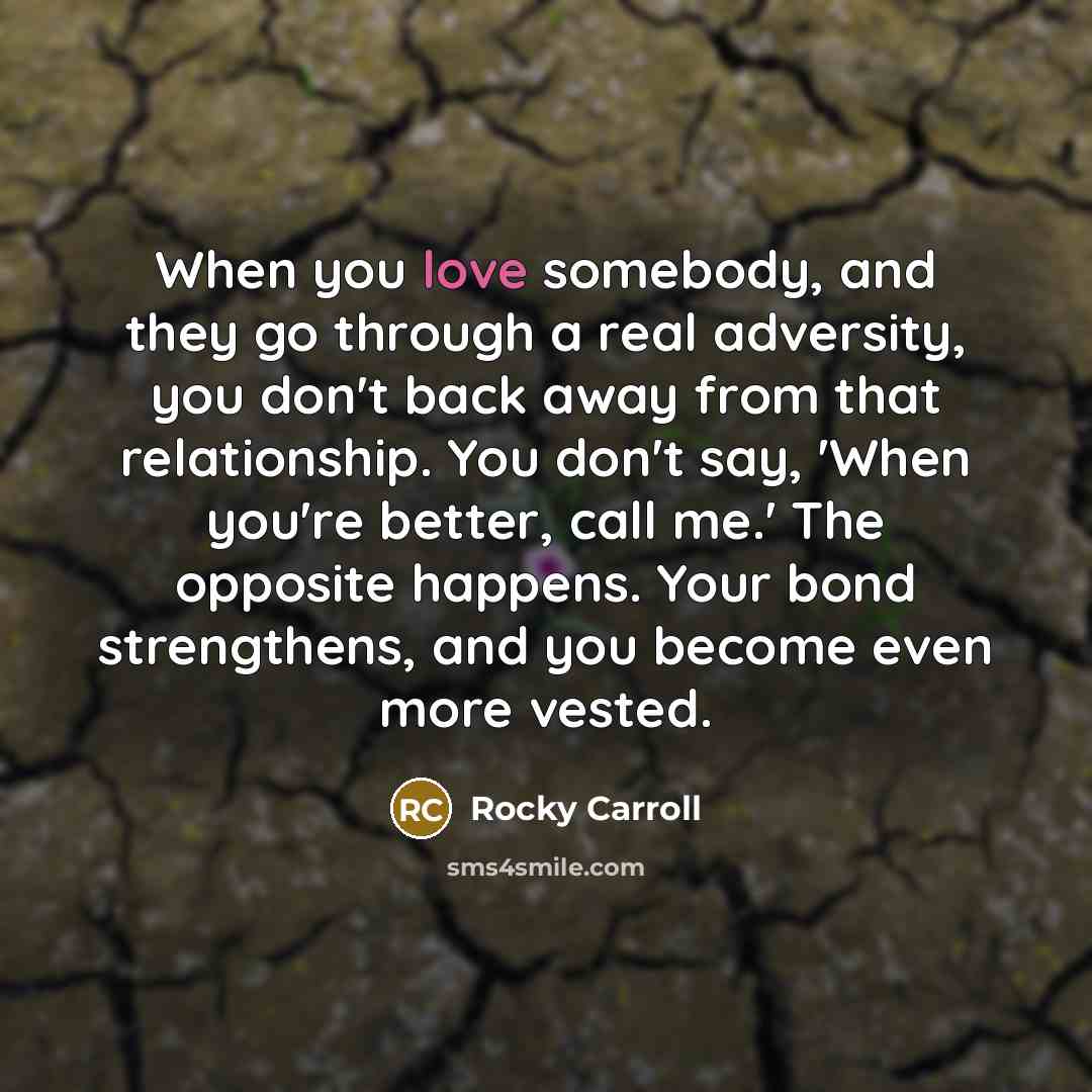 “When you love somebody, and they go through a real…” quote by Rocky Carroll