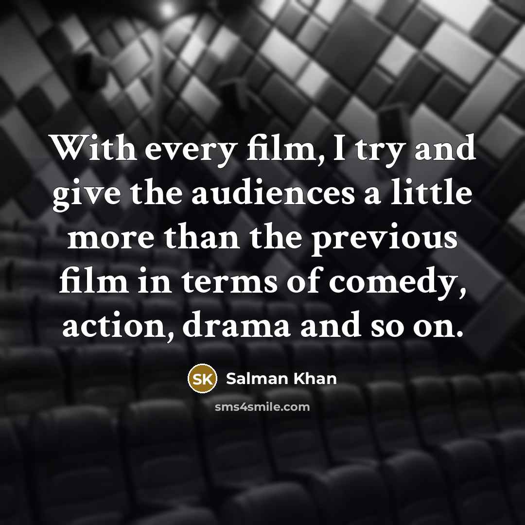 “With every film, I try and give the audiences a…” quote by Salman Khan