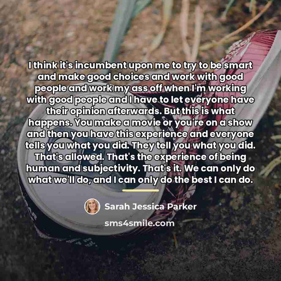 “I think it's incumbent upon me to try to be…” quote by Sarah Jessica Parker
