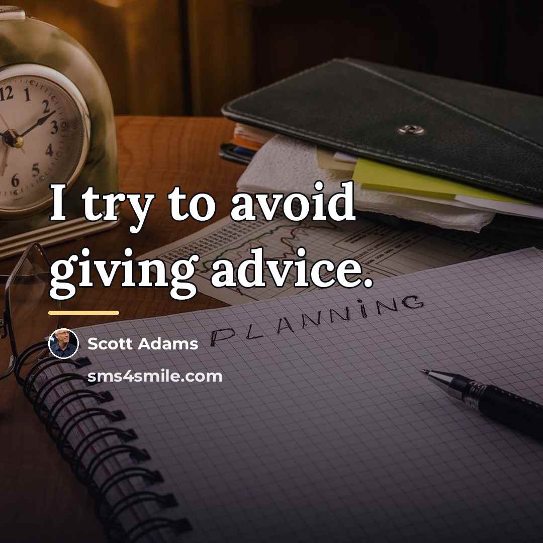 “I try to avoid giving advice.…” quote by Scott Adams
