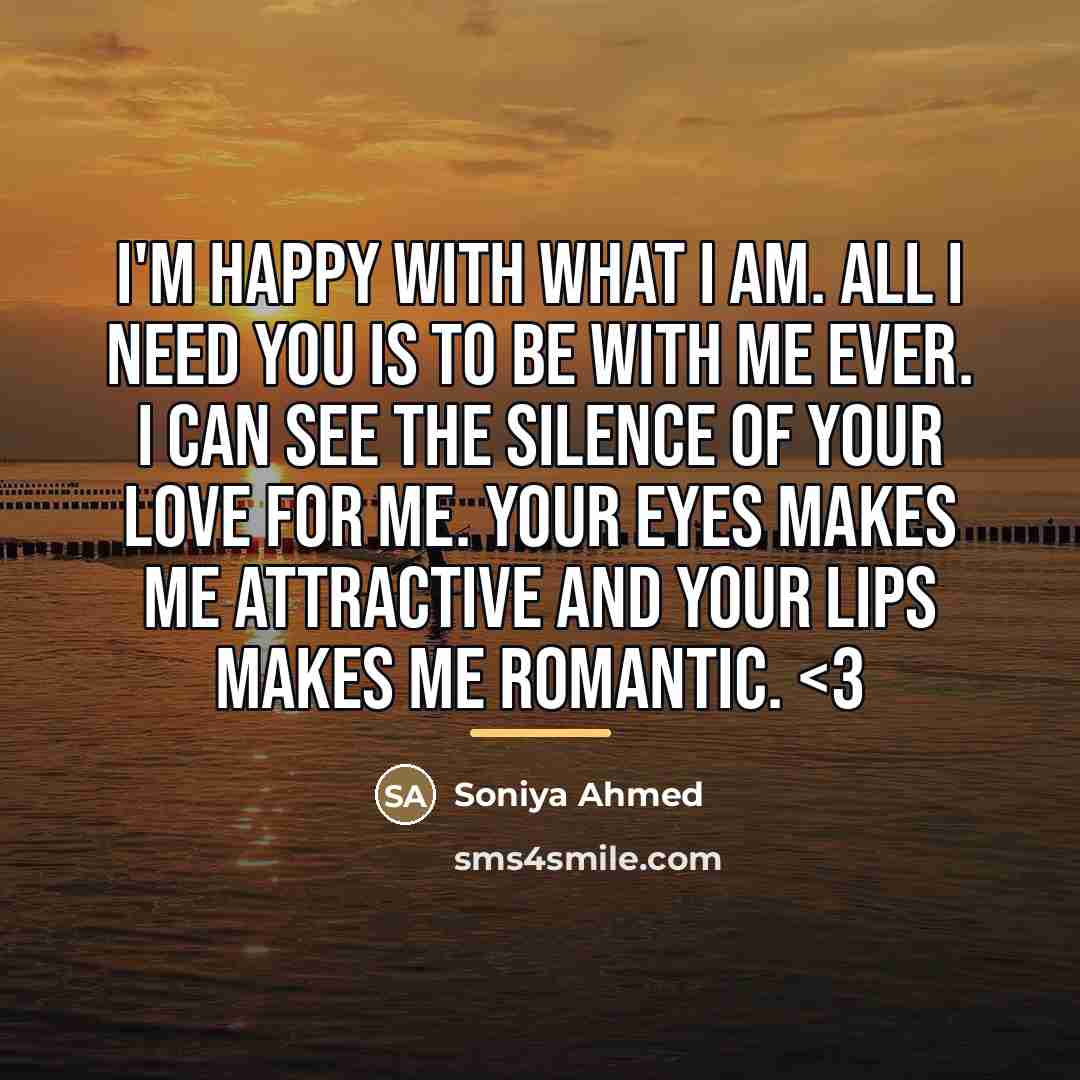 “I'm happy with what I am. All I need you…” quote by Soniya Ahmed