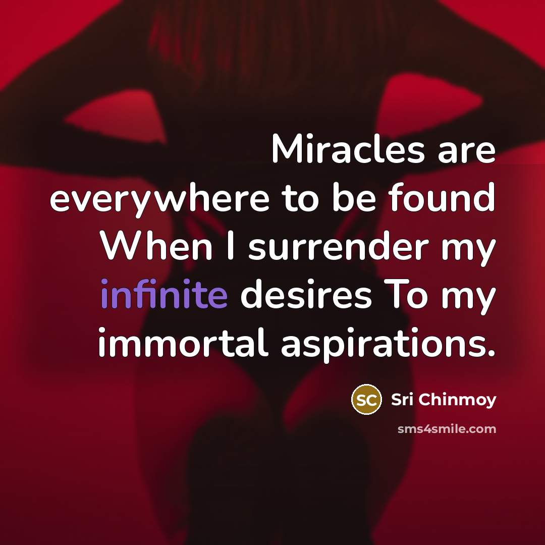 “Miracles are everywhere to be found When I surrender my…” quote by Sri Chinmoy