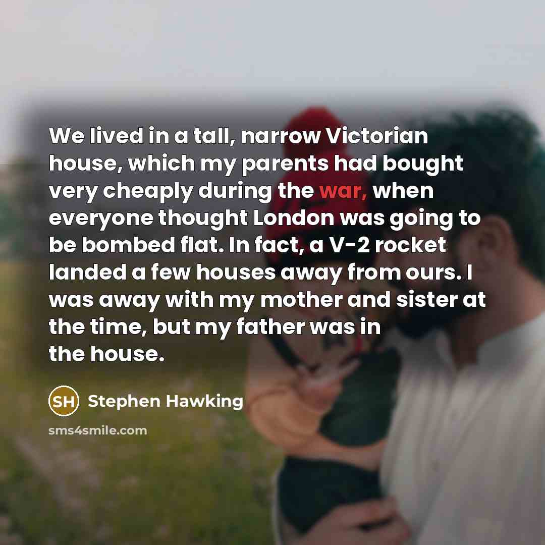 “We lived in a tall, narrow Victorian house, which my…” quote by Stephen Hawking