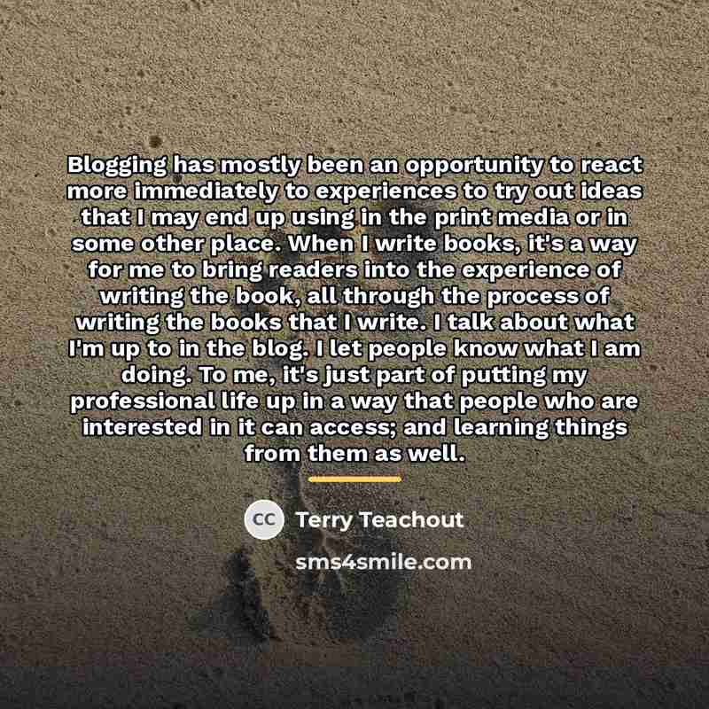 “Blogging has mostly been an opportunity to react more immediately…” quote by Terry Teachout