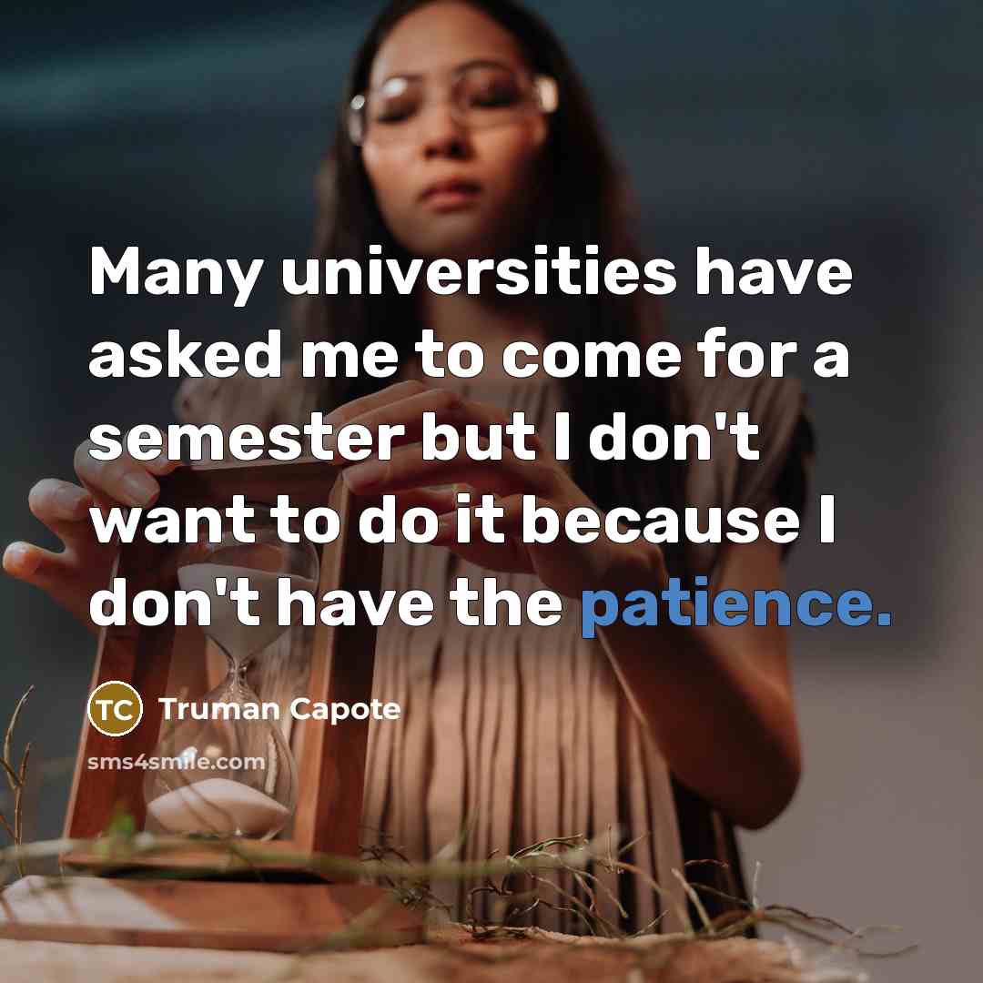 “Many universities have asked me to come for a semester…” quote by Truman Capote