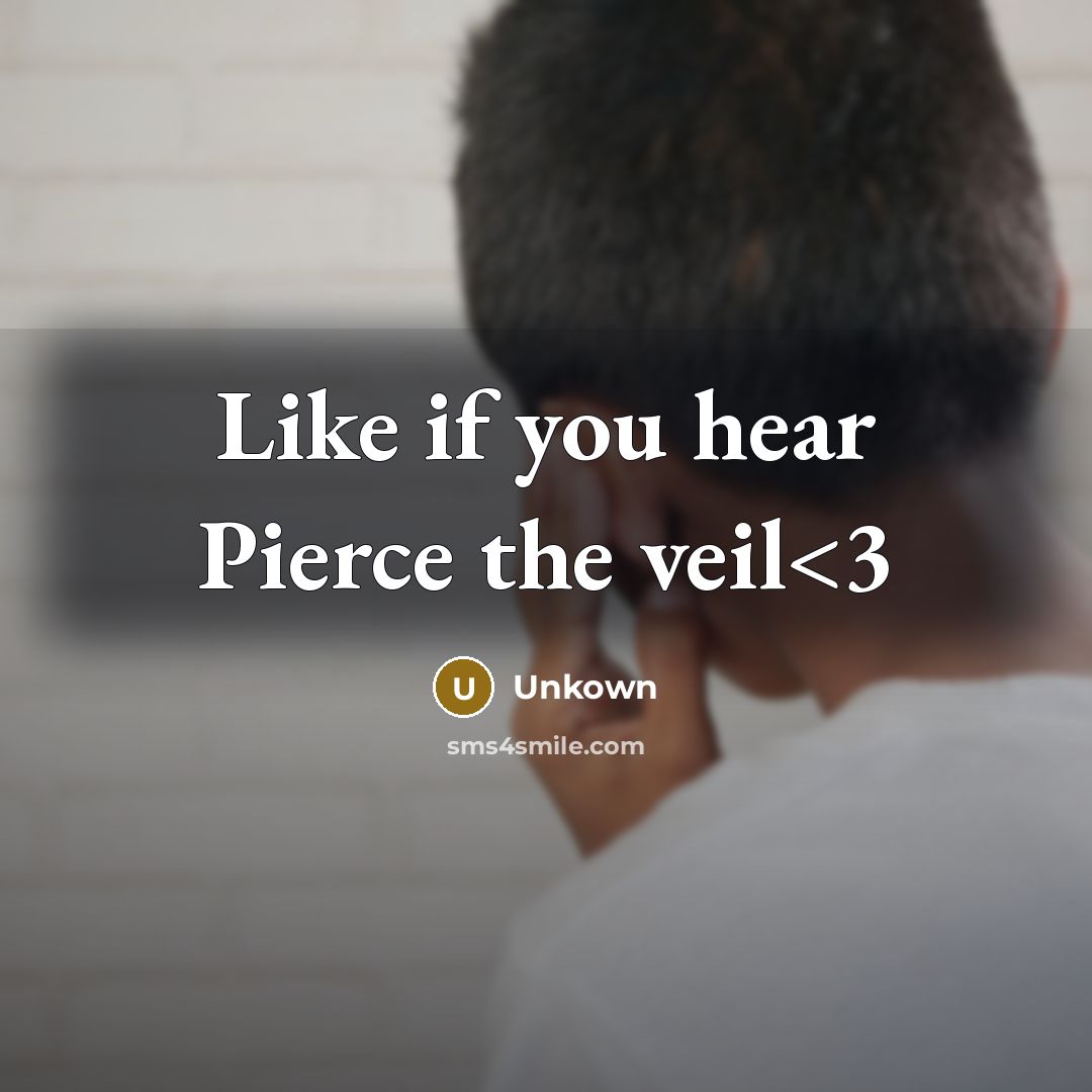 “Like if you hear Pierce the veil” quote by Unkown
