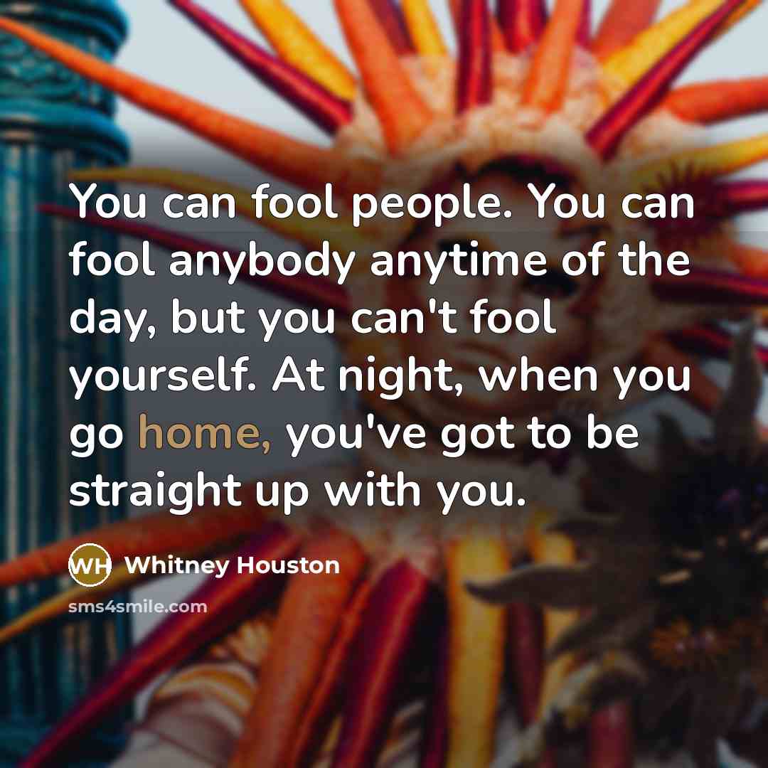 “You can fool people. You can fool anybody anytime of…” quote by Whitney Houston