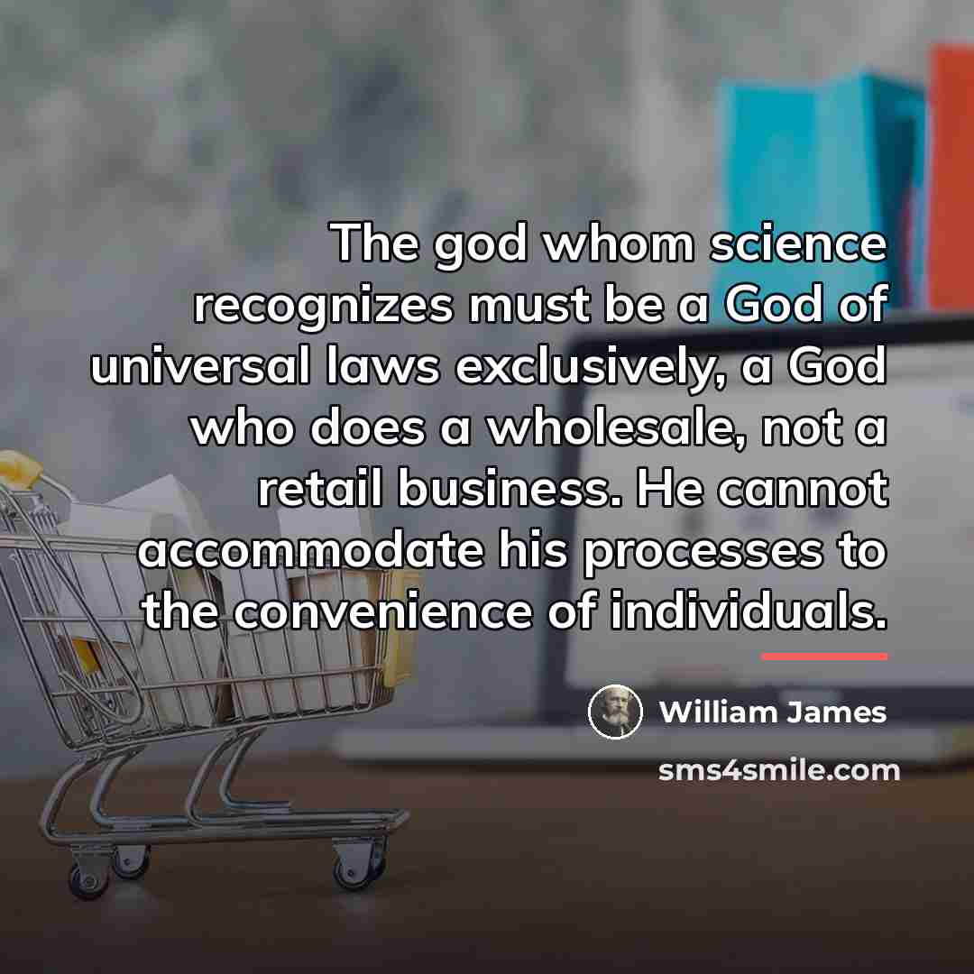 “The god whom science recognizes must be a God of…” quote by William James