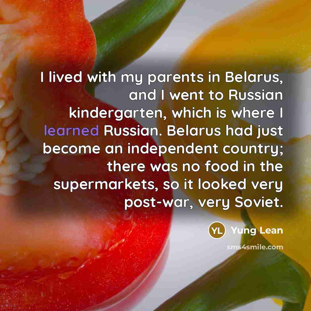 “I lived with my parents in Belarus, and I went…” quote by Yung Lean