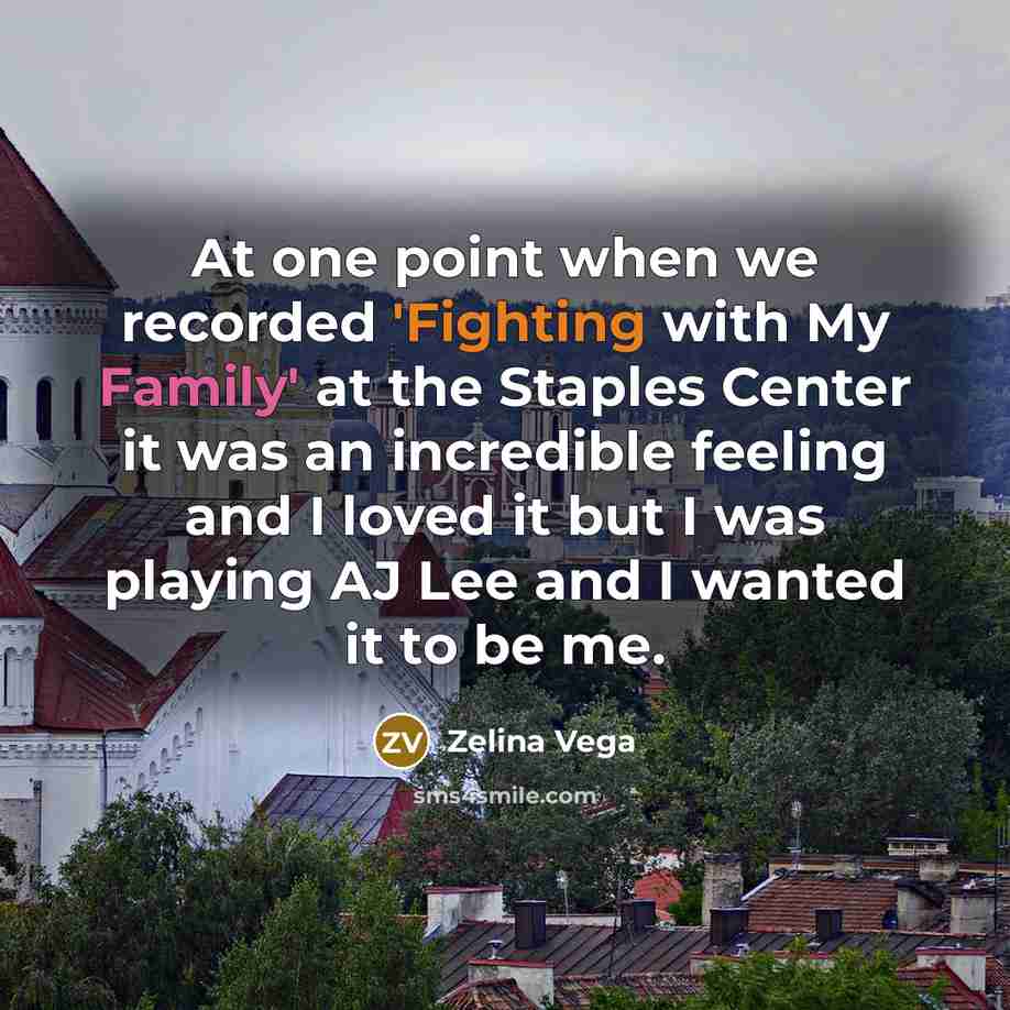 “At one point when we recorded 'Fighting with My Family'…” quote by Zelina Vega